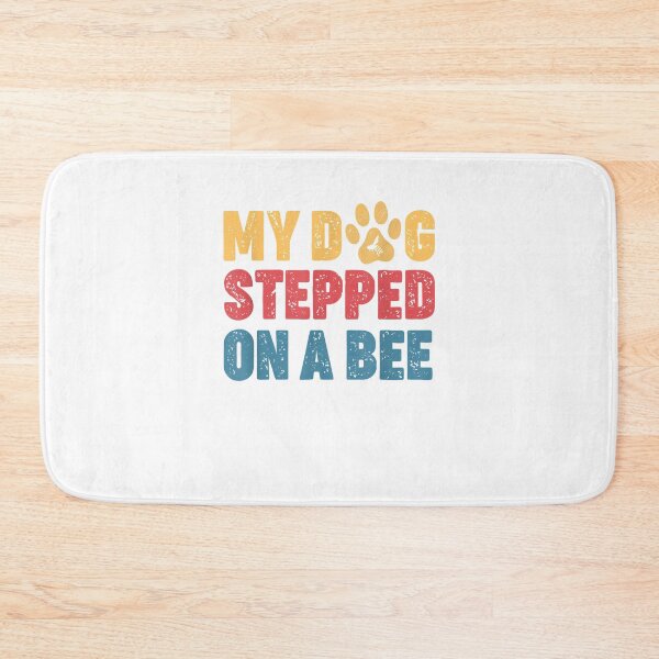 Item preview, My dog stepped on a bee (2) designed and sold by Donnie56441.