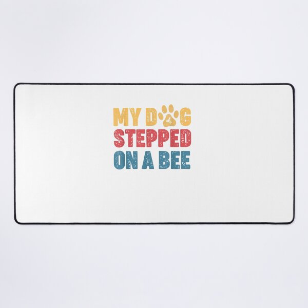 Item preview, My dog stepped on a bee (2) designed and sold by Donnie56441.