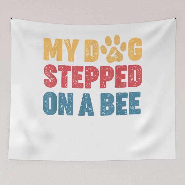 Artikelvorschau, My dog stepped on a bee (2) entworfen und verkauft von Donnie56441.
