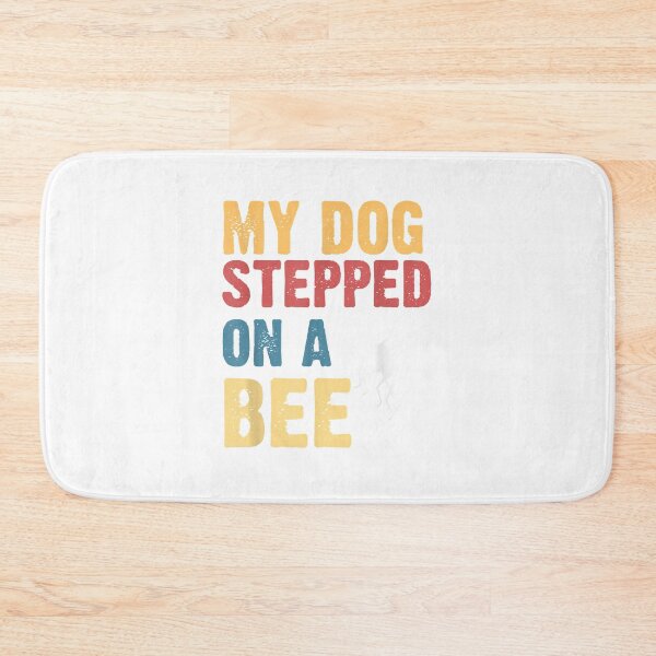 Item preview, My Dog Stepped On A Bee (4) designed and sold by Donnie56441.