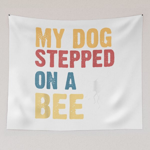 Item preview, My Dog Stepped On A Bee (4) designed and sold by Donnie56441.