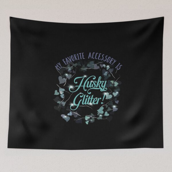 Item preview, My Favorite Accessory is Husky Glitter!!   designed and sold by MunsyArt.