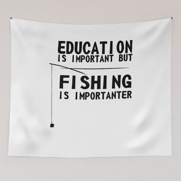Item preview, Education Is Important But Fishing Is Importanter designed and sold by ByTekk.
