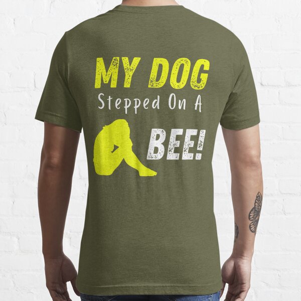  My Dog Stepped On A Bee Funny Viral Testimony Meme Premium  T-Shirt : Clothing, Shoes & Jewelry