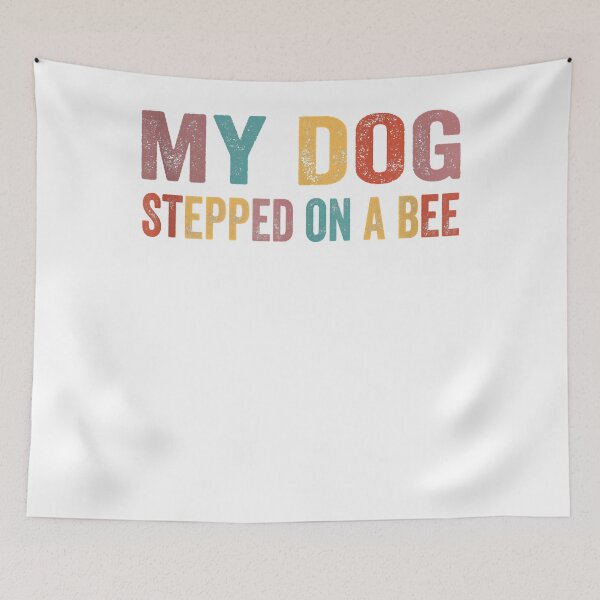 Item preview, My Dog Stepped On A Bee Funny Sarcastic Saying designed and sold by Donnie56441.