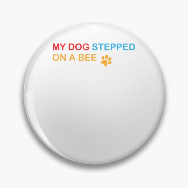 Item preview, My Dog Stepped On A Bee Funny Viral Quote Sarcastic Cringy designed and sold by Donnie56441.