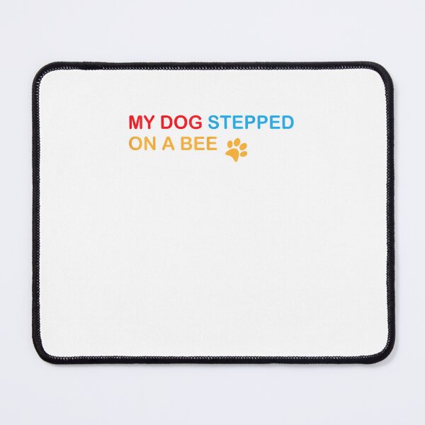Item preview, My Dog Stepped On A Bee Funny Viral Quote Sarcastic Cringy designed and sold by Donnie56441.