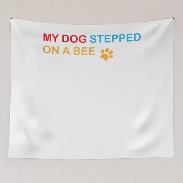 Item preview, My Dog Stepped On A Bee Funny Viral Quote Sarcastic Cringy designed and sold by Donnie56441.