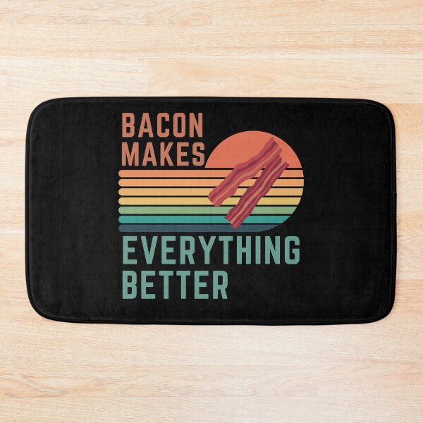 Item preview, Bacon Makes Everything Better - Bacon Lovers designed and sold by MacAndMoose.
