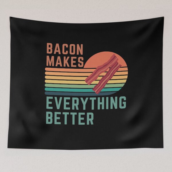 Item preview, Bacon Makes Everything Better - Bacon Lovers designed and sold by MacAndMoose.