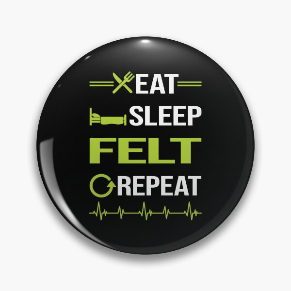 Item preview, Funny Eat Sleep Repeat Felting Felt Felter designed and sold by HappyTshirt1239.