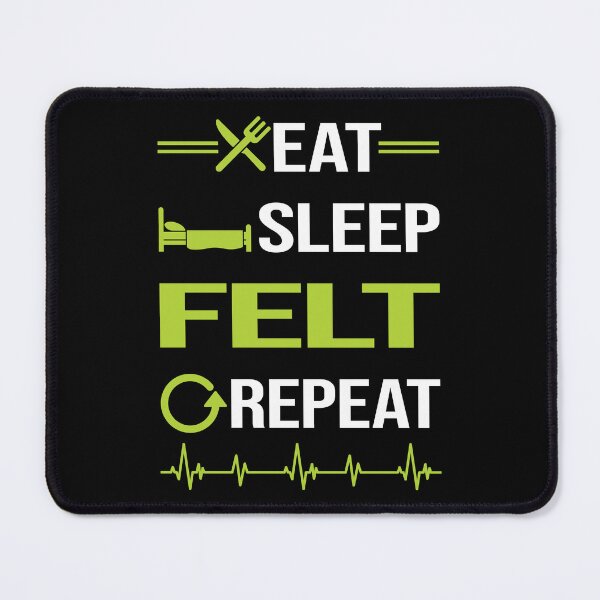 Item preview, Funny Eat Sleep Repeat Felting Felt Felter designed and sold by HappyTshirt1239.