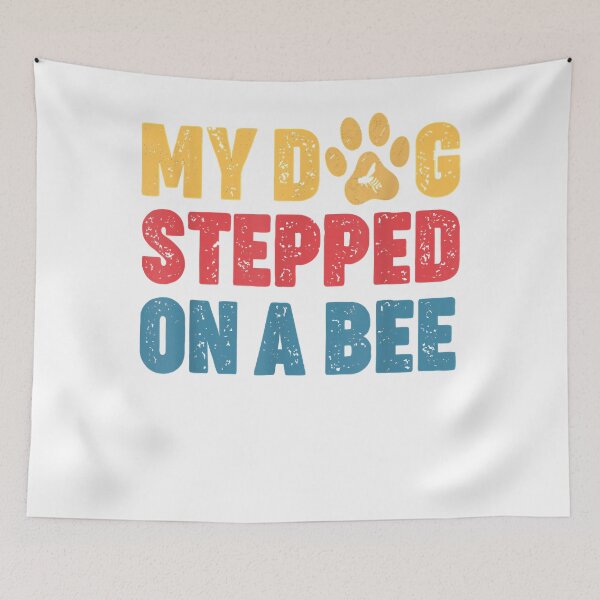Item preview, My Dog Stepped On A Bee designed and sold by Donnie56441.