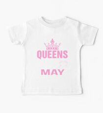 Queens Are Born in May - Awesome Birthday Gift Baby Tee