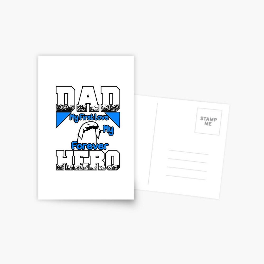 Flork Dad my first love my forever Hero 