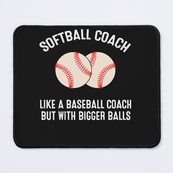Item preview, Funny Softball Coach Like A Baseball But With Bigger Balls designed and sold by JohnTaylor2020.
