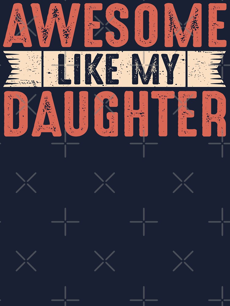 Awesome Like My Daughter Dad Joke Funny Fathers Day Gift Vintage Letters Awesome Like My Daughter Dad Joke Funny Fathers Day Gift Vintage Letters