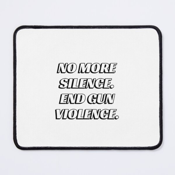 Item preview, NO MORE SILENCE END GUN VIOLENCE designed and sold by Inspirationmotivation.