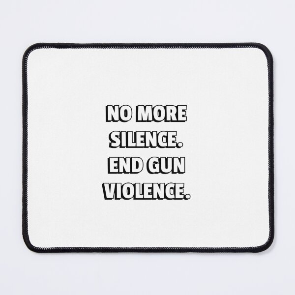 Item preview, NO MORE SILENCE END GUN VIOLENCE designed and sold by Inspirationmotivation.