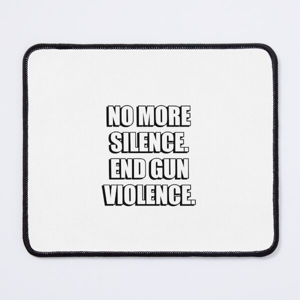 Item preview, NO MORE SILENCE END GUN VIOLENCE designed and sold by Inspirationmotivation.