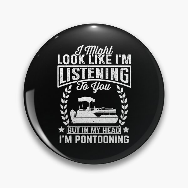 Item preview, Pontoon Lover: I Might Look Like I'm Listening To You But In My Head I'm Pontooning - Boating designed and sold by Adexyl.