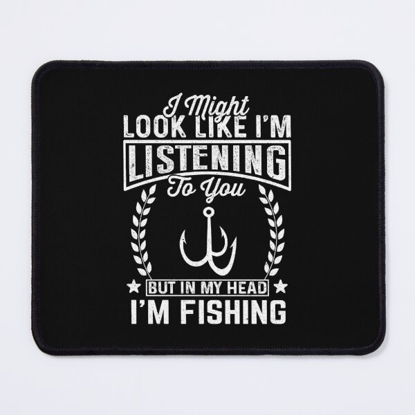 Item preview, Fishing Lover: I Might Look Like I'm Listening To You But In My Head I'm Fishing - Fisherman designed and sold by Adexyl.
