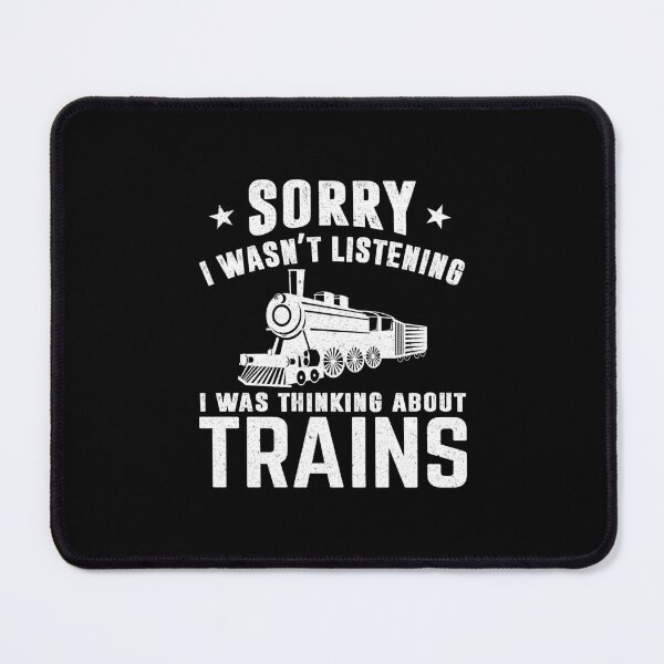 Item preview, Train Engineer: Sorry I Wasn't Listening I Was Thinking About Trains - Train Lover designed and sold by Adexyl.