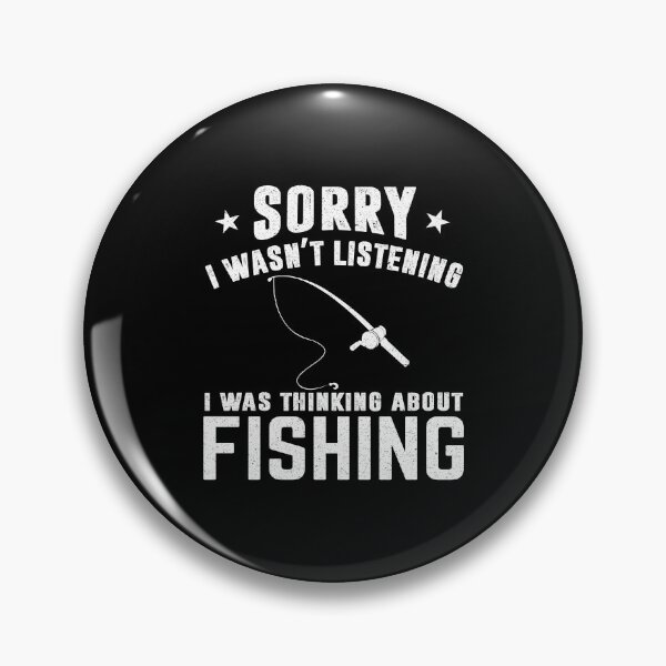 Item preview, Fishing: Sorry I Wasn't Listening I Was Thinking About Fishing - Fisherman designed and sold by Adexyl.