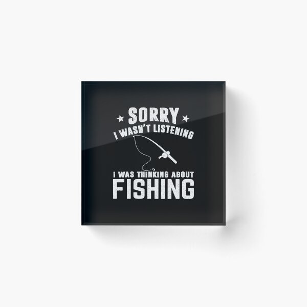 Item preview, Fishing: Sorry I Wasn't Listening I Was Thinking About Fishing - Fisherman designed and sold by Adexyl.