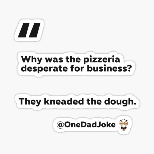 "Dad joke about Pizza shop" Sticker for Sale by OneDadJoke Redbubble