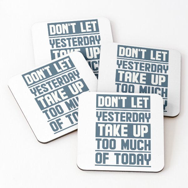 Item preview, Don't let yesterday take up too much of today designed and sold by AnisosPteron.