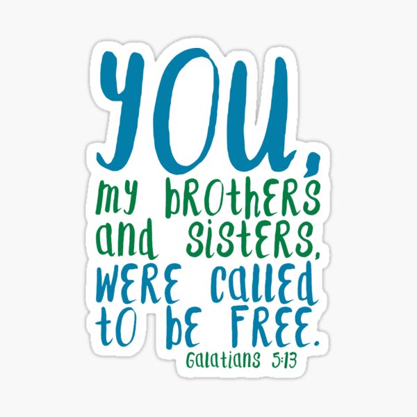 you-my-brothers-and-sisters-were-called-to-be-free-sticker-for-sale