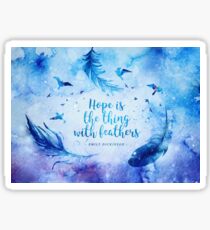 Hope is the thing with feathers Sticker