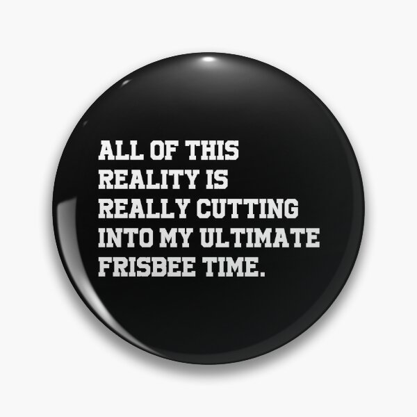 Item preview, All Of This Reality Is Really Cutting Into My Ultimate Frisbee Time - Flying Disc designed and sold by T-shirt For You.