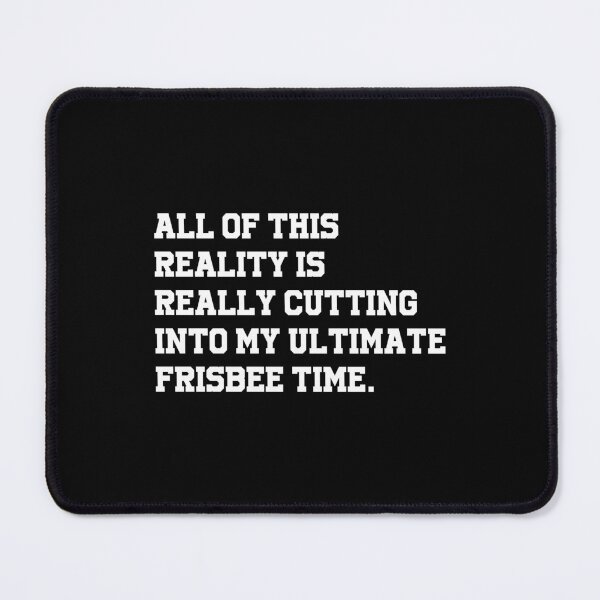Item preview, All Of This Reality Is Really Cutting Into My Ultimate Frisbee Time - Flying Disc designed and sold by T-shirt For You.