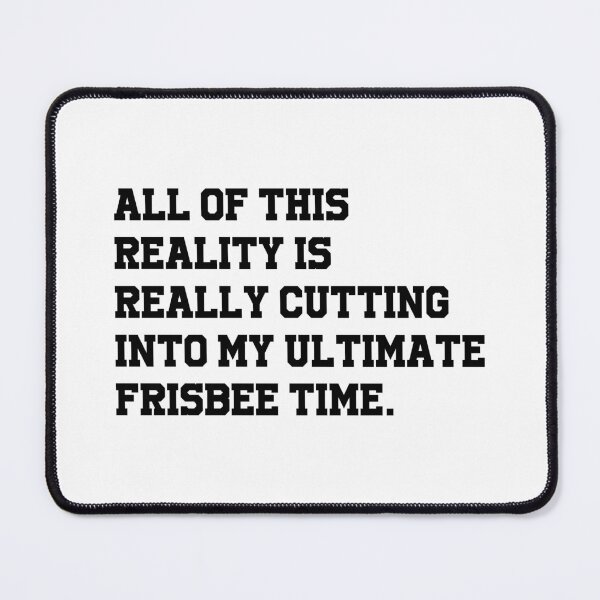 Item preview, All Of This Reality Is Really Cutting Into My Ultimate Frisbee Time - Funny Ultimate Frisbee designed and sold by T-shirt For You.