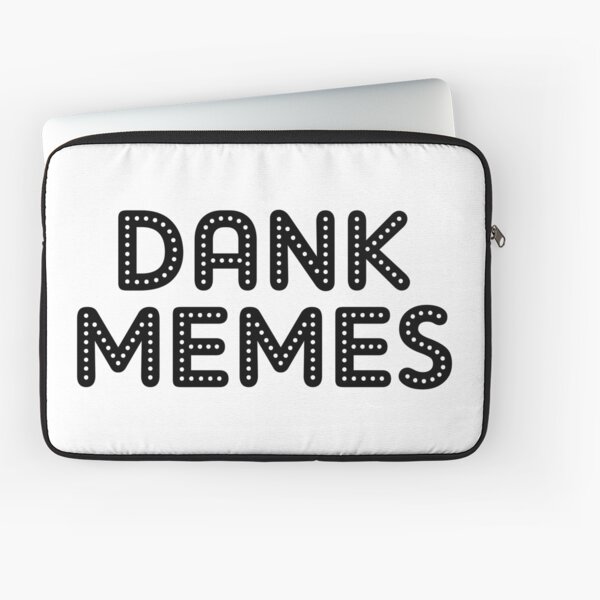 Dank Memes Laptop Sleeves Redbubble - funny roblox memes laptop sleeves redbubble