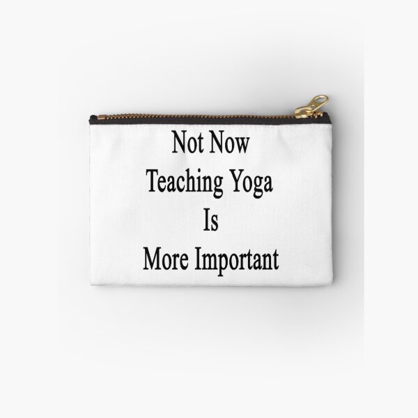 Item preview, Not Now Teaching Yoga Is More Important  designed and sold by supernova23.