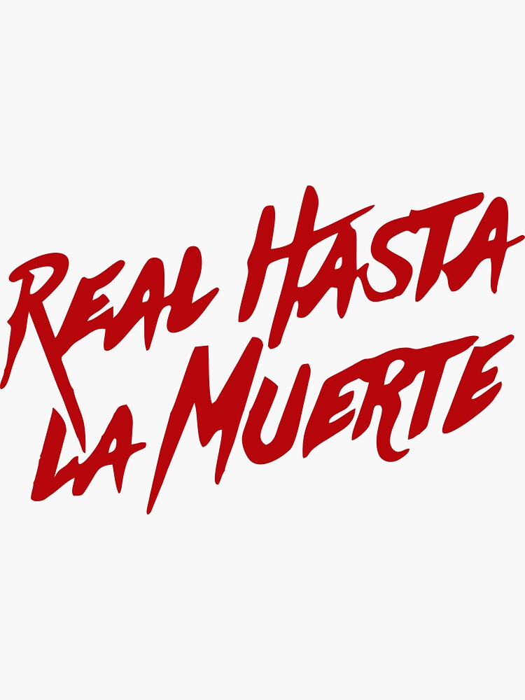 "Real Hasta La Muerte" Sticker for Sale by BrowrielB Redbubble