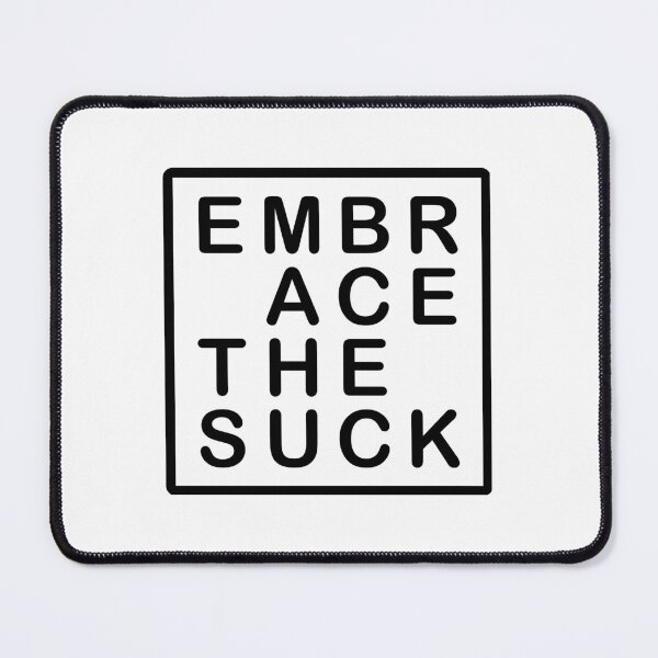 Item preview, Embrace the Suck designed and sold by amini54.