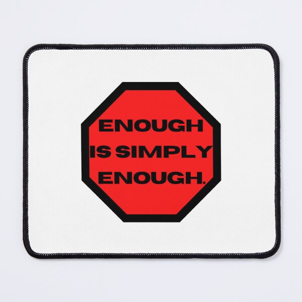 Item preview, Enough Is Simply Enough designed and sold by JessBeer.