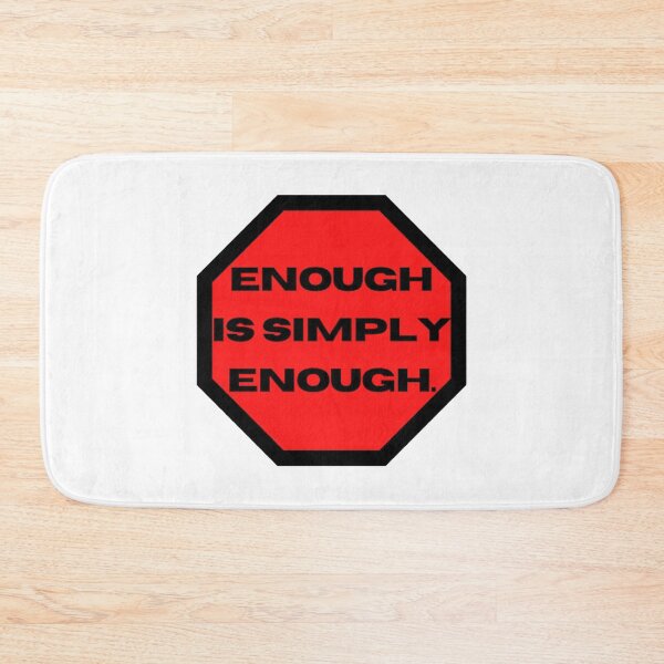 Item preview, Enough Is Simply Enough designed and sold by JessBeer.