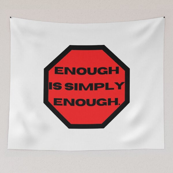 Item preview, Enough Is Simply Enough designed and sold by JessBeer.