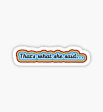 That's what she said... Sticker