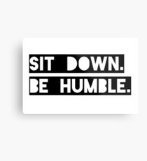 "Sit Down. Be Humble." Kendrick Lamar Lyric Metal Print