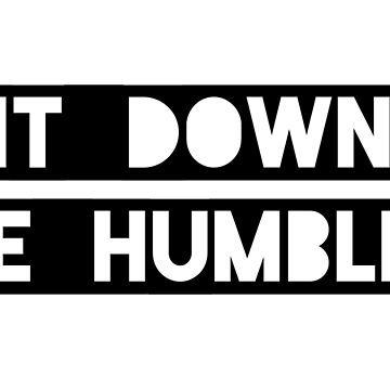 Artwork thumbnail, "Sit Down. Be Humble." Kendrick Lamar Lyric by Sylviebinder