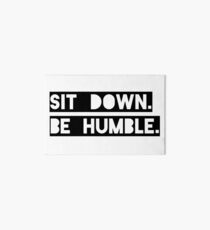 "Sit Down. Be Humble." Kendrick Lamar Lyric Art Board