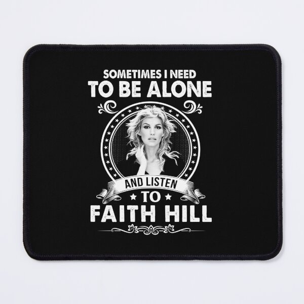 Item preview, Sometime I Need To Be Alone and Listen To Faith Hill Classic designed and sold by HelenaLomeli.