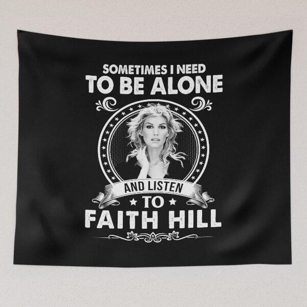 Item preview, Sometime I Need To Be Alone and Listen To Faith Hill Classic designed and sold by HelenaLomeli.