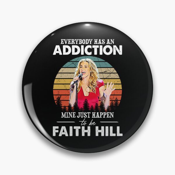 Item preview, Everybody Has an Addiction Mine Just Happens to Be Faith Hill Vintage designed and sold by HelenaLomeli.